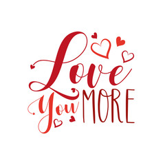 Love you more- calligraphy text, with heart. Good for greeting card, poster, weddign design, textile print.