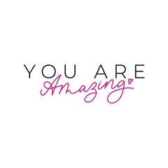 You are amazing inspirational card or print design vector illustration. Hand drawn motivational quote in black and pink font on white background for t-shirts, poster, greeting cards