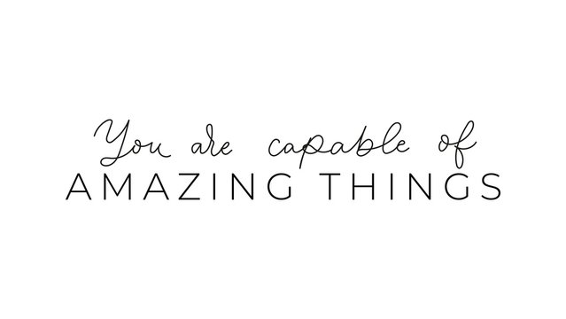 You are capable of amazing things inspirational lettering vector illustration. Motivational quote calligraphy for planners, journals, posters and clothing. Isolated on white background