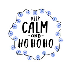 Keep calm and hohoho. Hand drawn lettering quote with blue garland. Christmas design.