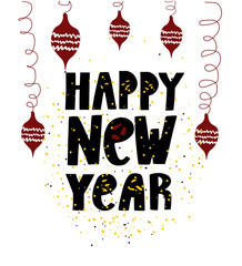 Happy New Year. Cut out letters. Hand drawn phrase with red Christmass balls and gold and black confetti. Chinese New Year