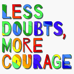 Less doubts, more courage - funny cartoon inscription. Hand drawn color lettering. Vector illustration. Red background. For promotion banners, posters, apps and prints.