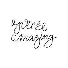 Vector handwriting words you re amazing. Handdrawn ink brush lettering motivating phrase. Modern calligraphy.
