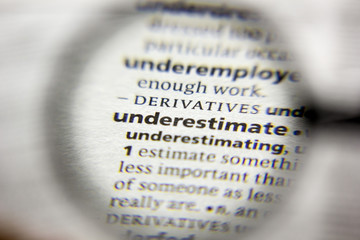 The word or phrase Underestimate in a dictionary.