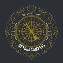 Typography poster with vintage compass and hand drawn elements. Inspirational quote. Let your heart be your compass. Concept design for t-shirt, print, card, tattoo. Vector illustration