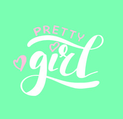 Pretty Girl phrase. Modern calligraphy brush. Vintage style lettering. Vector for print