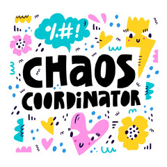 Chaos coordinator vector lettering in abstract frame. Creative saying in surreal border with doodle drawings. Funny postcard, banner decorative print. Mother day slogan scandinavian style illustration