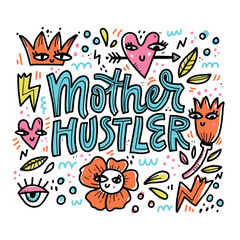 Fototapeta na wymiar Mother hustler vector lettering in abstract frame. Modern saying in surreal border with doodle drawings. Textile, banner decorative print. Difficult motherhood phrase cartoon illustration