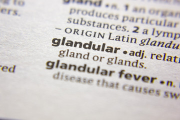 Word or phrase Glandular in a dictionary.
