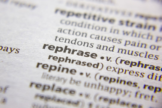 Word or phrase Rephrase in a dictionary.