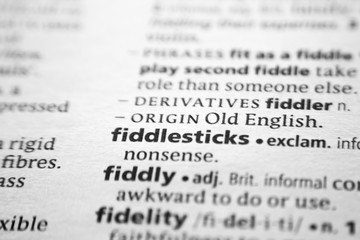 Word or phrase Fiddlesticks in a dictionary.