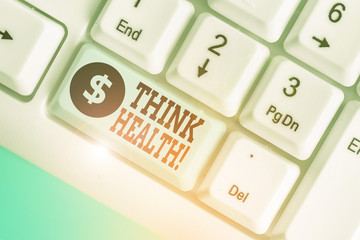 Writing note showing Think Health. Business concept for state of complete physical mental and...