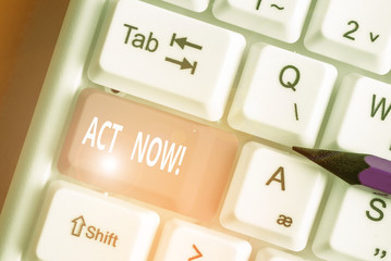 Text sign showing Act Now. Business photo text do not hesitate and start working or doing stuff...