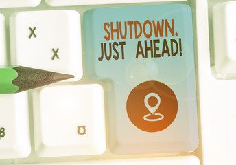 Writing note showing Shutdown Just Ahead. Business concept for closing factory business either...