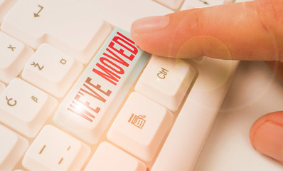 Text sign showing We Ve Moved. Business photo text having strong feelings sadness or sympathy has said or done