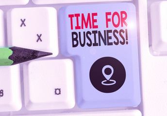 Writing note showing Time For Business. Business concept for fulfil transactions within period...