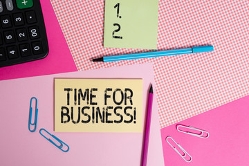 Text sign showing Time For Business. Business photo text fulfil transactions within period promised to client writing equipments with stationary and plain note paper placed on the table