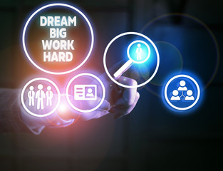 Handwriting text writing Dream Big Work Hard. Conceptual photo Believe in yourself and follow the dreams and goals