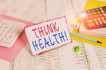 Conceptual hand writing showing Think Health. Concept meaning state of complete physical mental and...