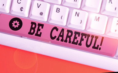 Text sign showing Be Careful. Business photo text making sure of avoiding potential danger mishap...