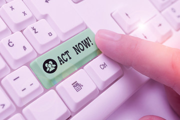 Writing note showing Act Now. Business concept for do not hesitate and start working or doing stuff...
