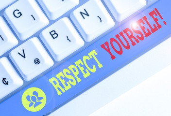 Handwriting text Respect Yourself. Conceptual photo believing that you good and worthy being...