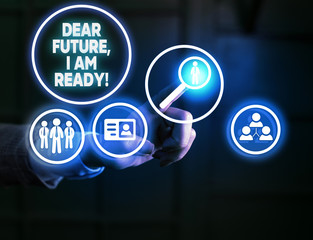 Handwriting text writing Dear Future I Am Ready. Conceptual photo Confident to move ahead or to face the future