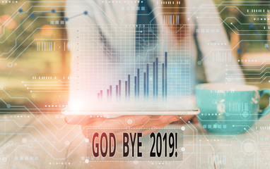 Text sign showing God Bye 2019. Business photo text express good wishes when parting or at the end of last year