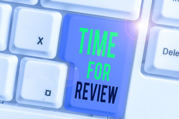 Conceptual hand writing showing Time For Review. Concept meaning review of a system or situation in its formal examination