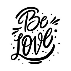 Be love phrase. Modern calligraphy. Valentine's day card. Black ink. Hand drawn vector illustration.