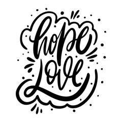 Hope Love phrase. Modern calligraphy. Valentine's day card. Black ink. Hand drawn vector illustration.