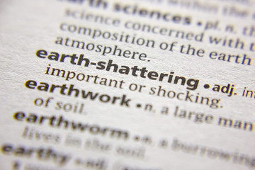 Word or phrase Earth-shattering in a dictionary.