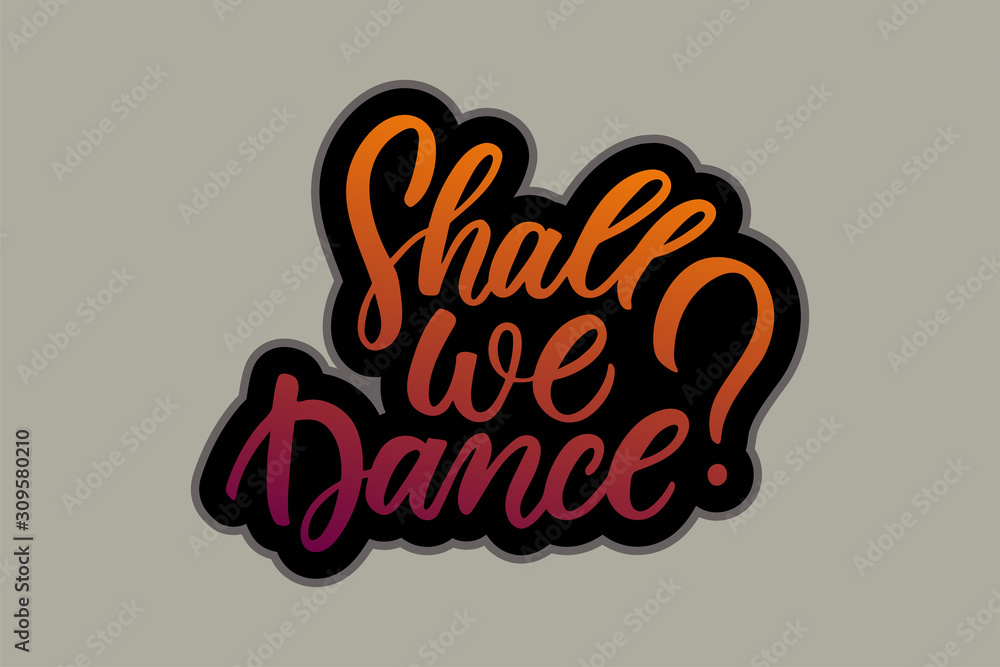 Wall mural hand sketched shall we dance lettering typography. drawn art sign.