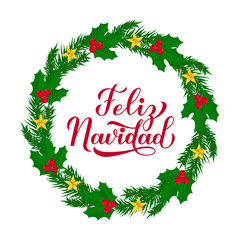 Feliz Navidad calligraphy hand lettering with wreath of fir tree branches. Merry Christmas typography poster in Spanish. Easy to edit vector template for greeting card, banner, flyer, postcard.