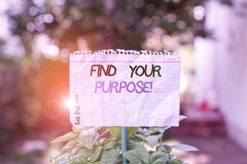 Handwriting text Find Your Purpose. Conceptual photo reason for something is done or for which...