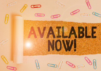 Word writing text Available Now. Business photo showcasing you can find it obtain or operable at...