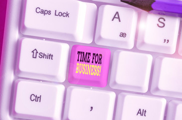Handwriting text Time For Business. Conceptual photo fulfil transactions within period promised to...