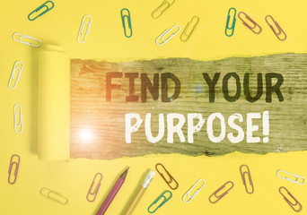 Handwriting text writing Find Your Purpose. Conceptual photo reason for something is done or for...