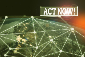 Handwriting text Act Now. Conceptual photo do not hesitate and start working or doing stuff right...