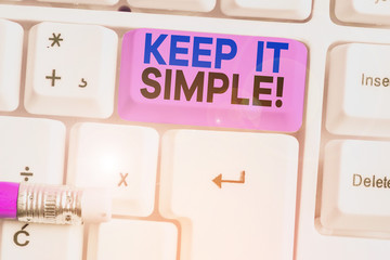 Handwriting text Keep It Simple. Conceptual photo ask something easy understand not go into too much detail