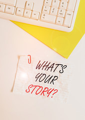 Text sign showing What S Your Story Question. Business photo showcasing asking demonstrating about his past life actions events Flat lay above white blank paper with copy space for text messages