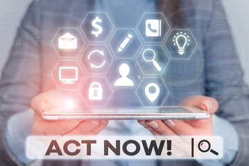 Word writing text Act Now. Business photo showcasing do not hesitate and start working or doing...