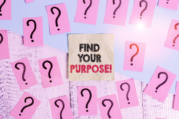 Text sign showing Find Your Purpose. Business photo text reason for something is done or for which...