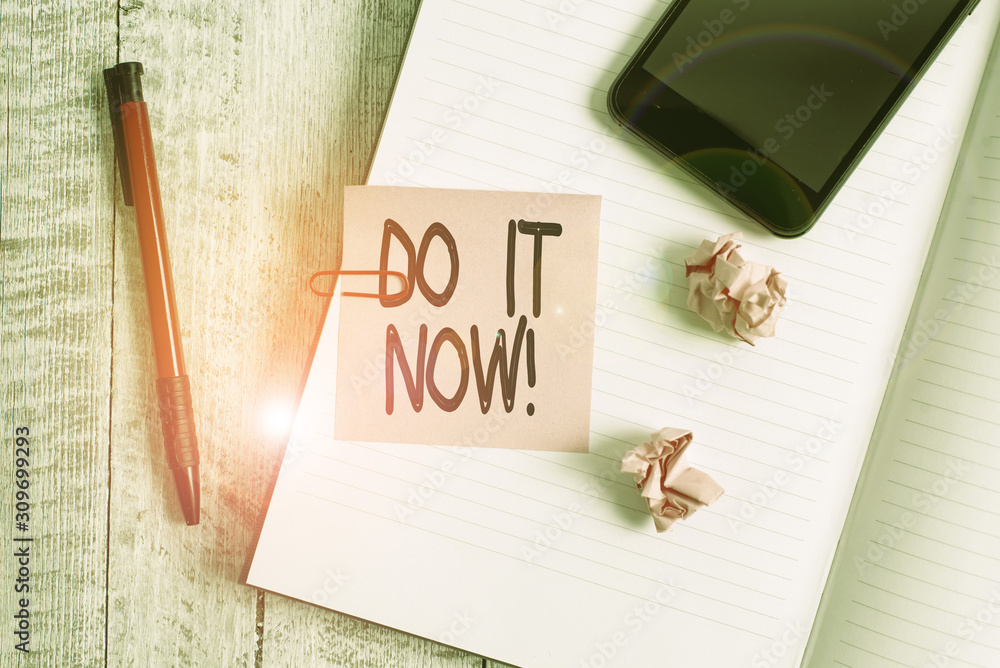 Poster text sign showing do it now. business photo text not hesitate and start working or doing stuff right