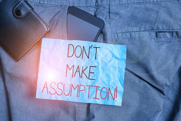 Text sign showing Don T Make Assumption. Business photo text something that you assume to be case...