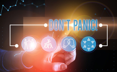 Text sign showing Don T Panic. Business photo text suddenly feel so worried or frightened that you can not behave
