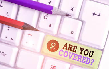 Handwriting text writing Are You Covered Question. Conceptual photo asking showing if they had...