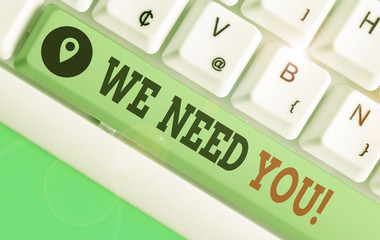 Handwriting text writing We Need You. Conceptual photo asking someone to work together for certain...