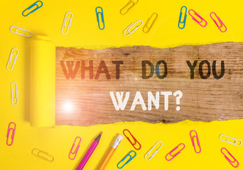 Handwriting text writing What Do You Want Question. Conceptual photo say or write in order to ask...