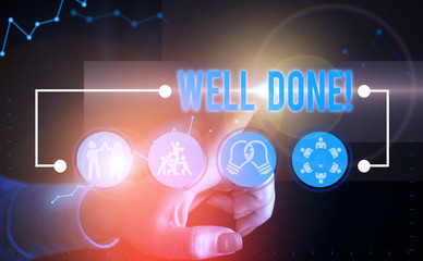 Text sign showing Well Done. Business photo text used praising demonstrating or group for something have done good way